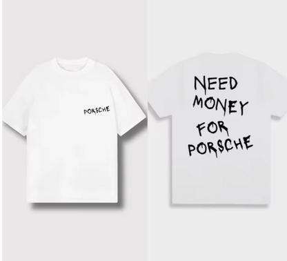 "Need Money For Porsche" Tee